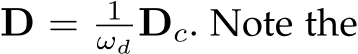  D = 1ωd Dc. Note the