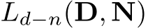  Ld−n(D, N)