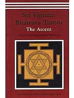 Sri Vijnana Bhairava Tantra: The Ascent