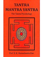 Tantra Mantra Yantra: The Tantra Psychology