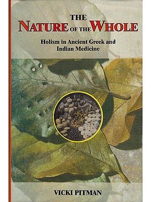 The Nature of the Whole Holism in Ancient Greek and Indian Medicine