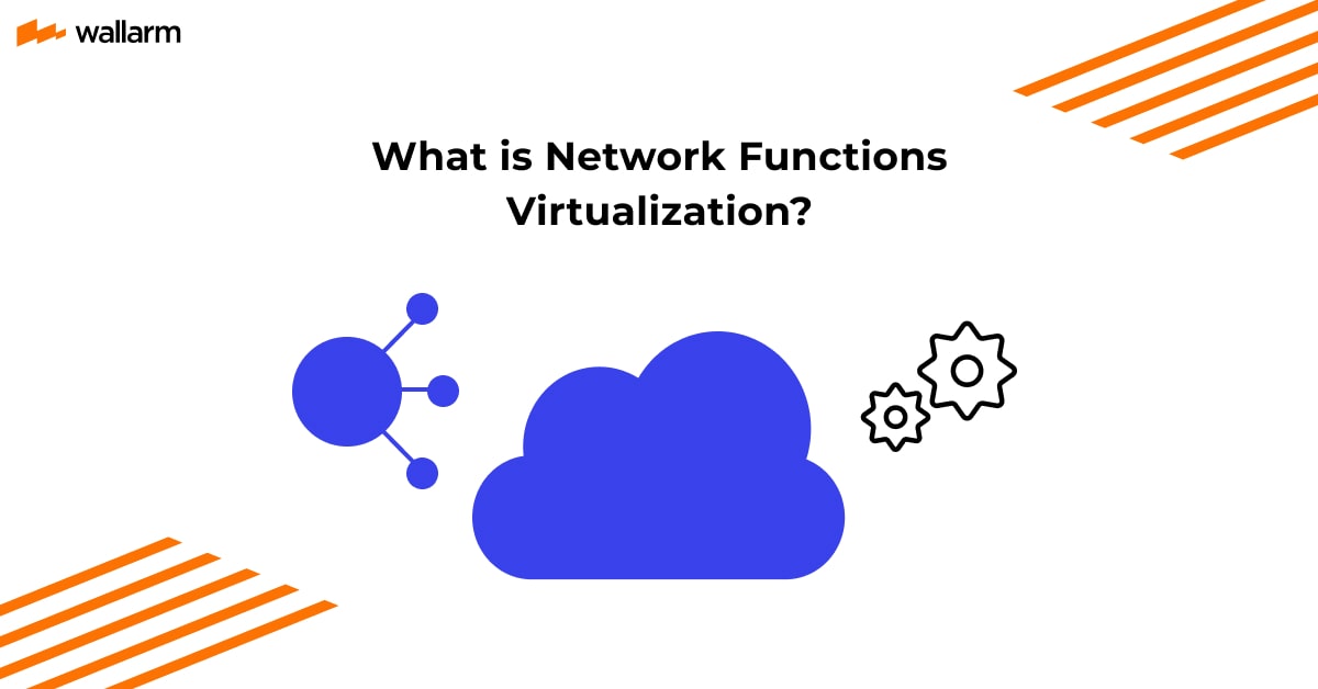 What is Network Functions Virtualization (NFV)? Explanation by Wallarm