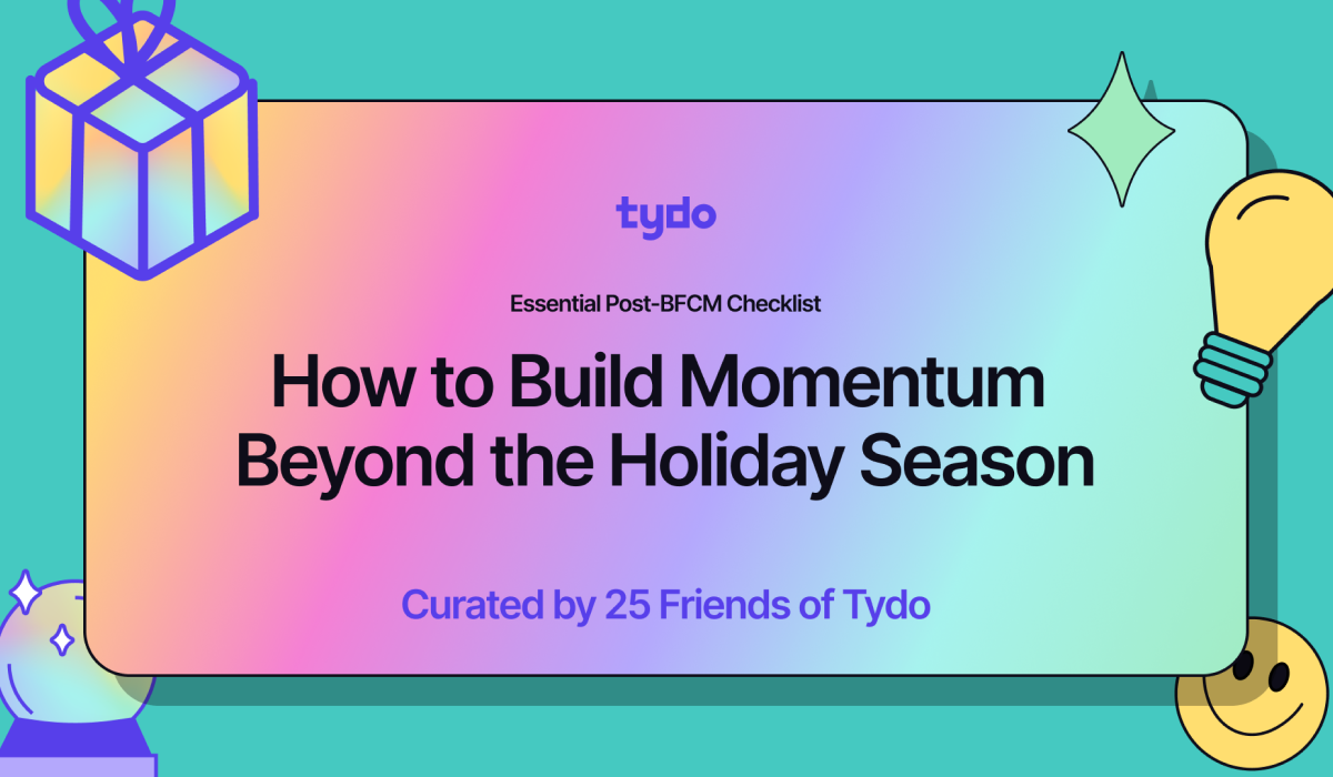 Meet our Essential Post-BFCM Checklist, Featuring Friends of Tydo