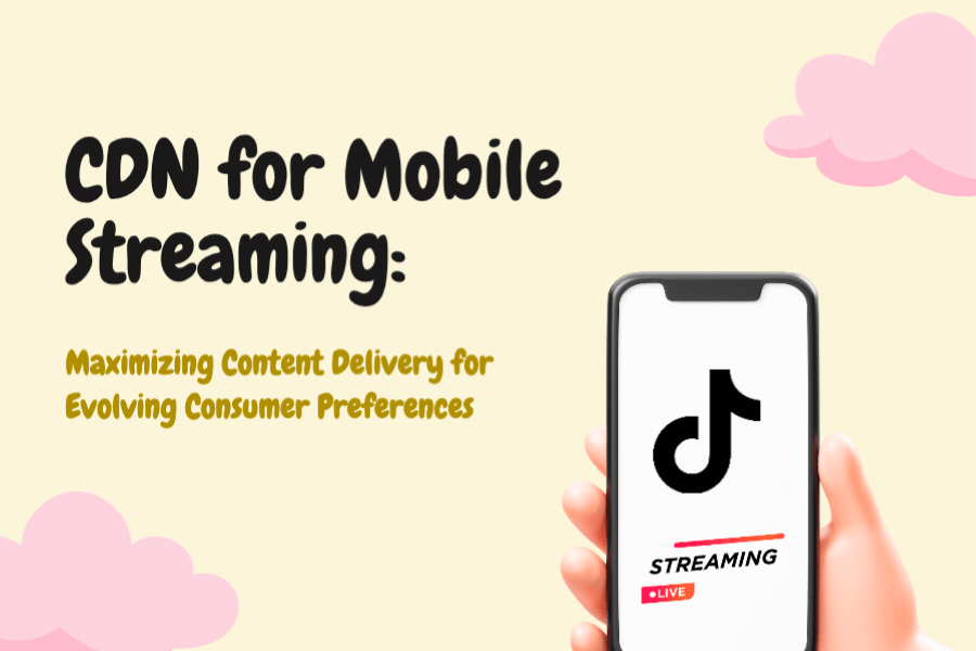 CDN for Mobile Streaming: Maximizing Content Delivery for Evolving Consumer Preferences