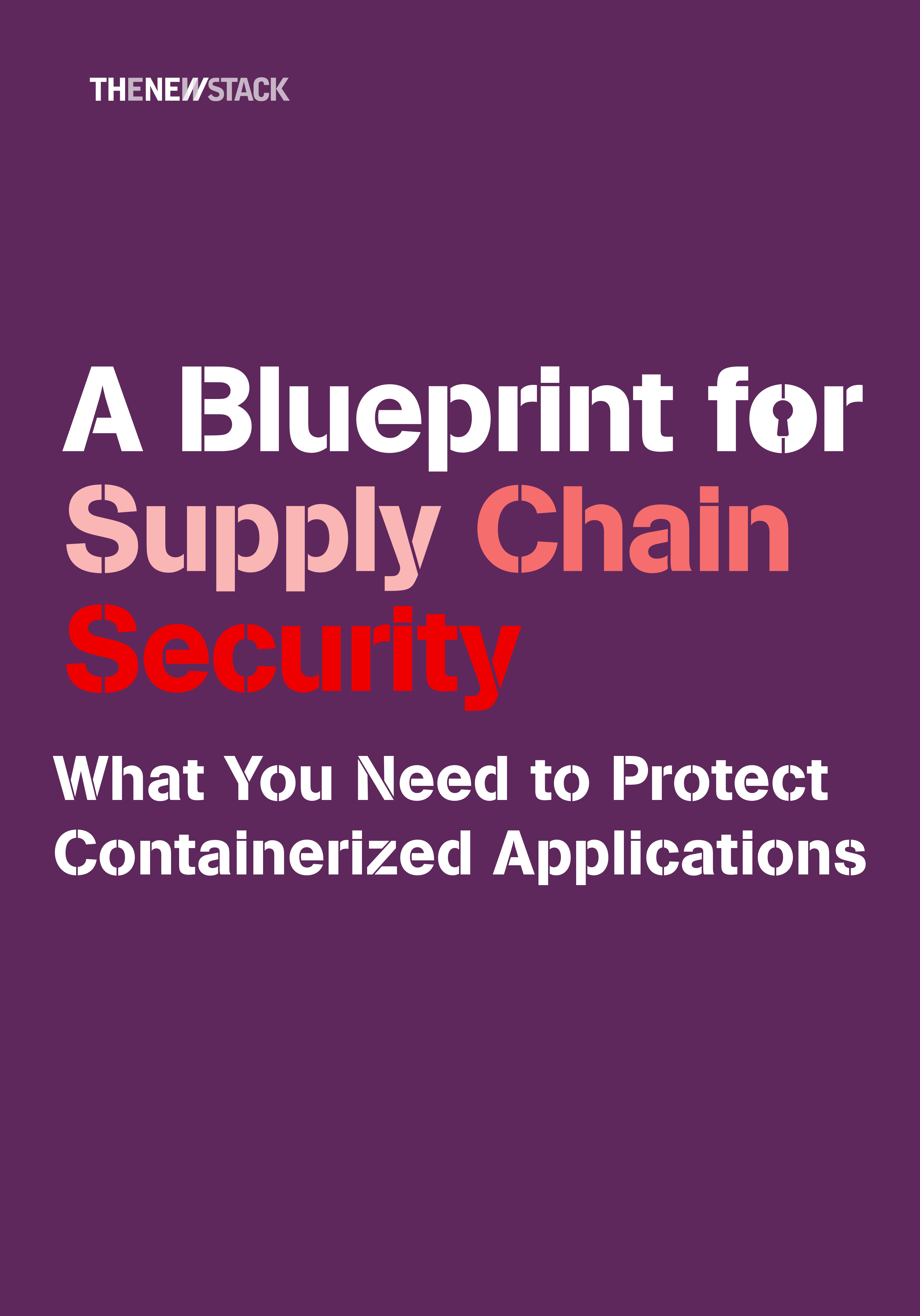 Cover image for A Blueprint for Supply Chain Security: What You Need to Protect Containerized Applications