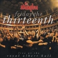 Friday The Thirteenth: Live At The Royal Albert Hall