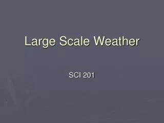 Large Scale Weather