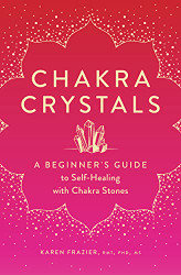 Chakra Crystals: A Beginner's Guide to Self-Healing with Chakra Stones