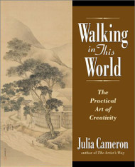 Walking in This World: The Practical Art of Creativity