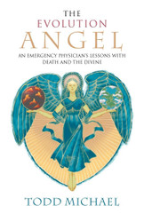 The Evolution Angel: An Emergency Physician's Lessons with Death and