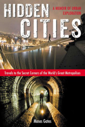 Hidden Cities: Travels to the Secret Corners of the World's Great