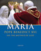 Maria: Pope Benedict XVI on the Mother of God