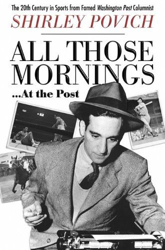 All Those Mornings At the Post: The 20th Century in Sports from Famed