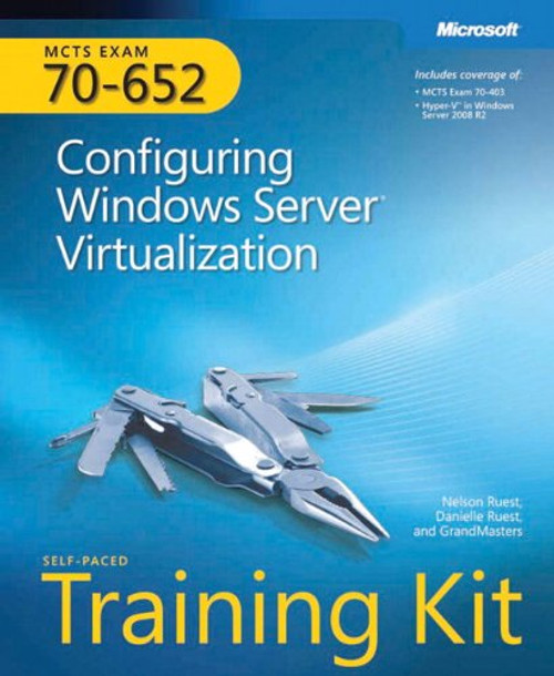 MCTS Self-Paced Training Kit (Exam 70-652): Configuring Windows Server Virtualization: Configuring Windows Server Virtualization (Microsoft Press Training Kit)