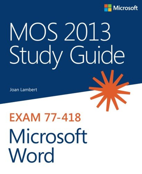 MOS 2013 Study Guide for Microsoft Word (MOS Study Guide)