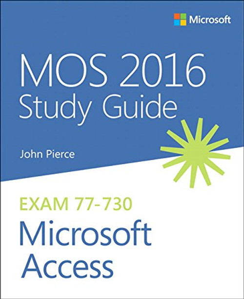 MOS 2016 Study Guide for Microsoft Access (MOS Study Guide)