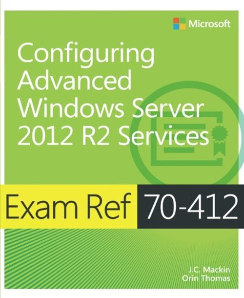 Exam Ref 70-412 Configuring Advanced Windows Server 2012 R2 Services (MCSA)