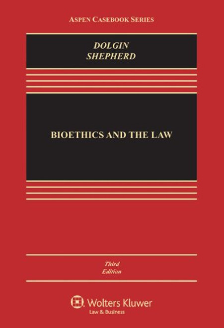 Bioethics & the Law, Third Edition (Aspen Casebook Series)