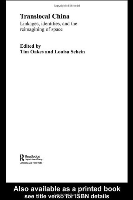 Translocal China: Linkages, Identities and the Reimagining of Space (Routledge Studies on China in Transition)