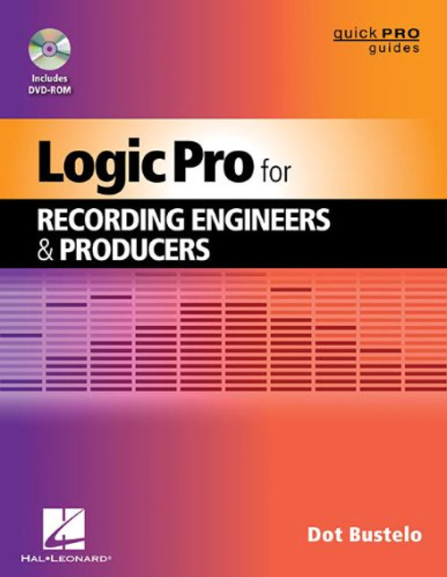 Logic Pro for Recording Engineers and Producers (Quick Pro Guides)