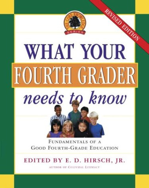 What Your Fourth Grader Needs to Know, Revised Edition: Fundamentals of A Good Fourth Grade Education (Core Knowledge Series)