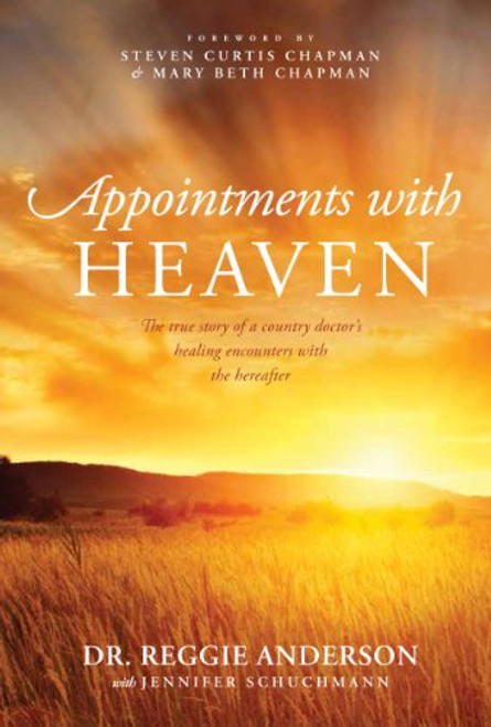 Appointments with Heaven: The True Story of a Country Doctor, His Struggles with Faith and Doubt, and His Healing Encounters with the Hereafter (Christian Large Print Originals)