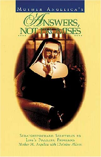 Mother Angelica's Answers, Not Promises: Straightforward Solutions to Life's Puzzling Problems