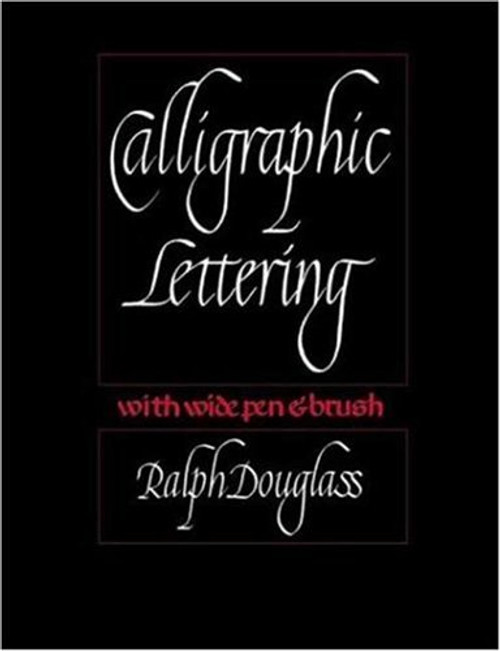 Calligraphic Lettering with Wide Pen and Brush: Third Edition