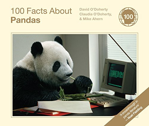 100 Facts about Pandas. by David O'Doherty, Claudia O'Doherty, Mike Ahern