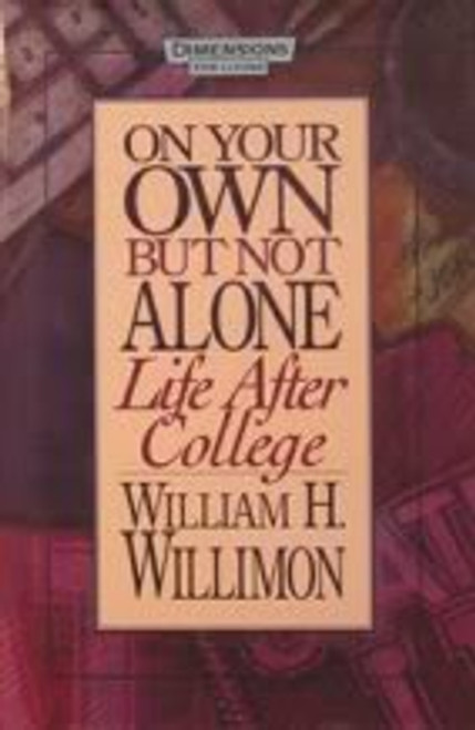 On Your Own But Not Alone: Life After College (Dimensions for Living)