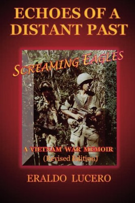 Echoes of a Distant Past: Screaming Eagles: A Vietnam War Memoir