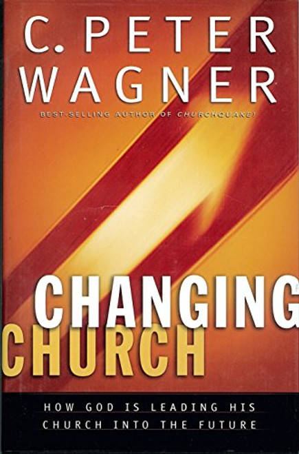 Changing Church: How God Is Leading His Church Into the Future