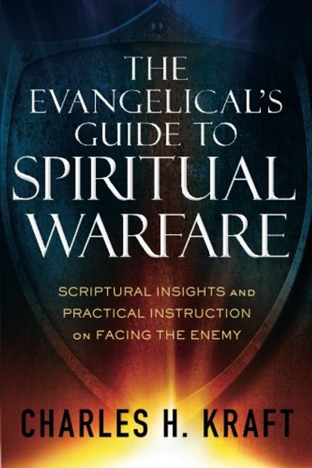 The Evangelical's Guide to Spiritual Warfare: Scriptural Insights and Practical Instruction on Facing the Enemy