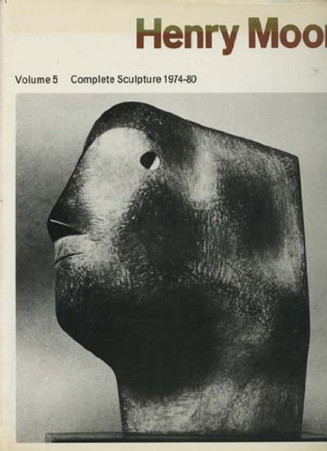 005: Henry Moore: Volume 5, Complete Sculpture 1974-80