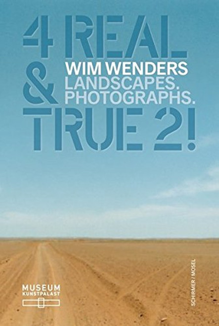 Wim Wenders: 4 Real & True 2! Landscapes. Photographs