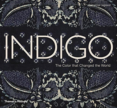 Indigo: The Color that Changed the World