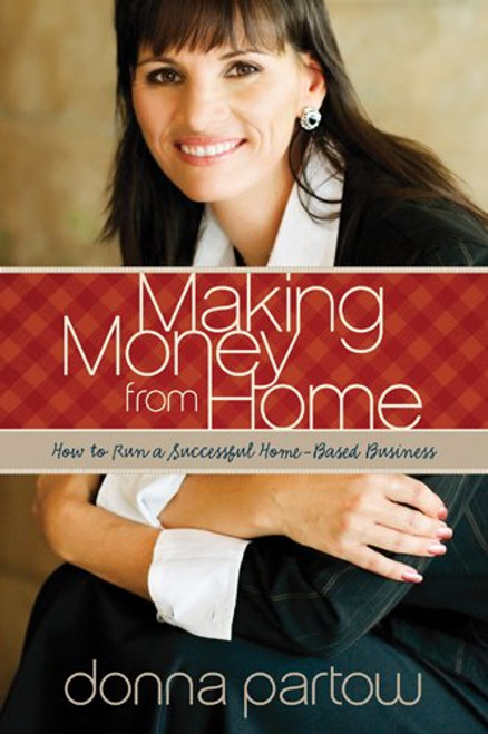 Making Money from Home: How to Run a Successful Home-Based Business (Renewing the Heart)