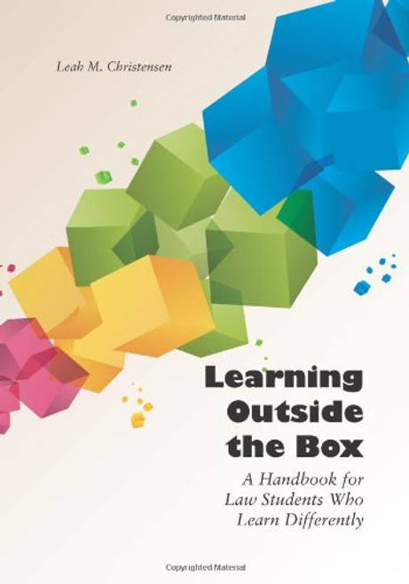 Learning Outside the Box: A Handbook for Law Students Who Learn Differently