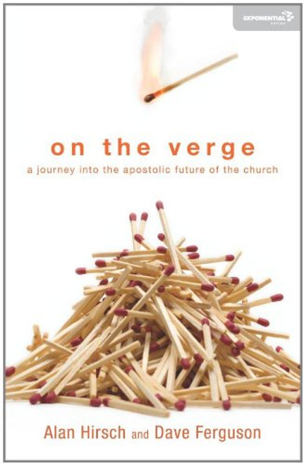 On the Verge: A Journey Into the Apostolic Future of the Church (Exponential Series)