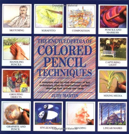 Encyclopedia of Colored Pencil Techniques: A Comprehensive Step-by-step Directory of Key Techniques, with an Inspirational Galley Showing How