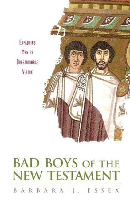 Bad Boys of the New Testament: Exploring Men of Questionable Virtue