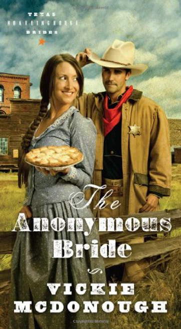 THE ANONYMOUS BRIDE (Texas Boardinghouse Brides)