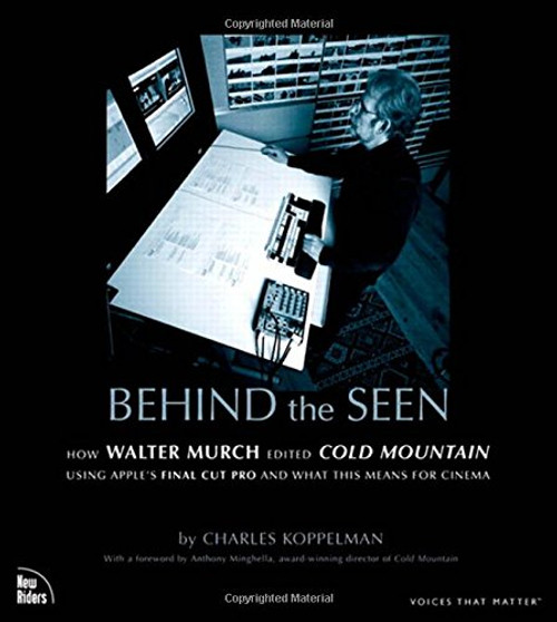 Behind the Seen: How Walter Murch Edited Cold Mountain Using Apple's Final Cut Pro and What This Means for Cinema