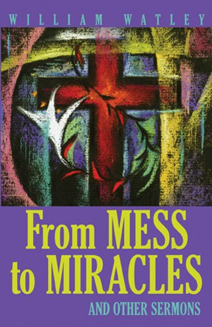 From Mess to Miracle: And Other Sermons