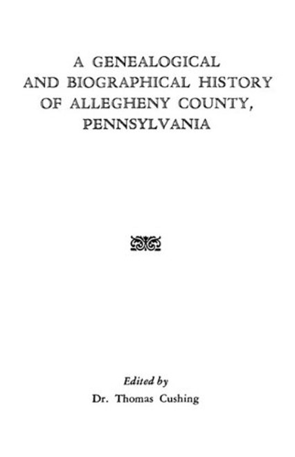 A Genealogical & Biographical History of Allegheny County, Pennsylvania