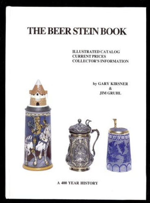 The Beer Stein Book: Illustrated Catalog, Current Prices, Collector's Information