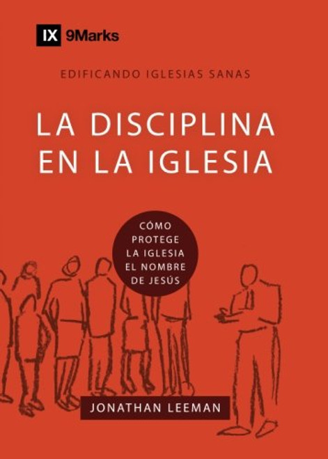 La Disciplina en la Iglesia  (Church Discipline) - 9Marks (Edificando Iglesias Sanas (Spanish)) (Spanish Edition)