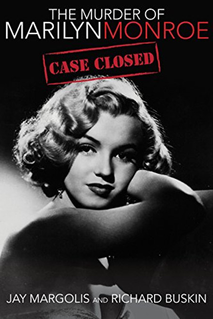 The Murder of Marilyn Monroe: Case Closed