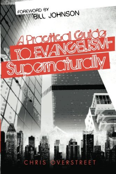 A Practical Guide to Evangelism Supernaturally