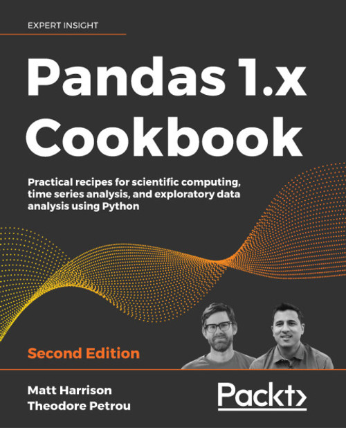 (eBook PDF) Pandas 1.x Cookbook    2nd Edition    Practical Recipes for Scientific Computing, Time Series Analysis, and Exploratory Data Analysis Using Python